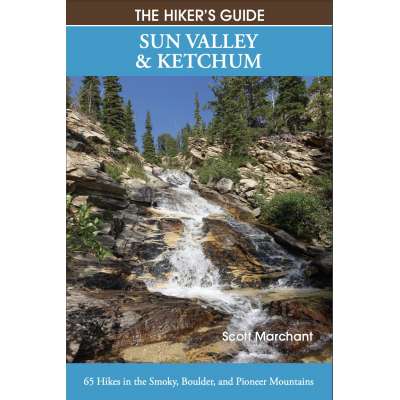 Sun Valley & Ketchum: 65 hikes in the Smoky, Boulder, and Pioneer mountains - Book