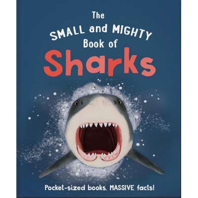 The Small And Mighty Book Of Sharks: Pocket-Sized Books, Massive Facts! - Book