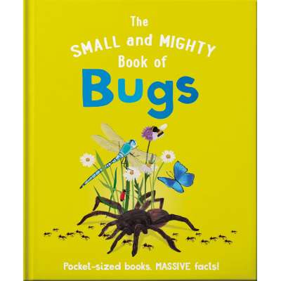 The Small And Mighty Book Of Bugs: Pocket-Sized Books, Massive Facts! - Book