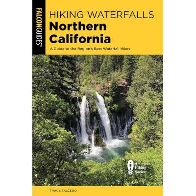 Hiking Waterfalls Northern California: A Guide to the Region's Best Waterfall Hikes - Book