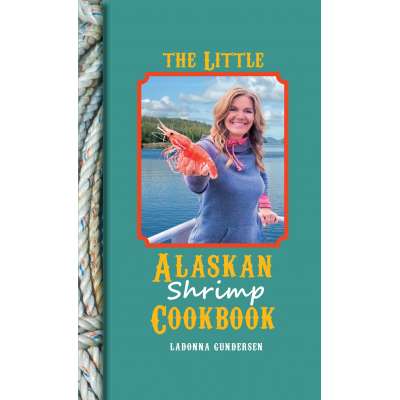 The Little Alaskan Shrimp Cookbook