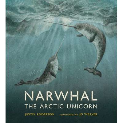 Narwhal: The Arctic Unicorn - Book