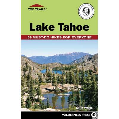 Top Trails - Lake Tahoe - 59 Must-Do Hikes for Everyone - Book