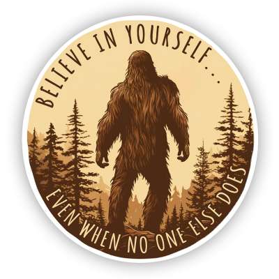 Believe In Yourself… Even When No One Else Does - Vinyl Sticker (1 STICKER)