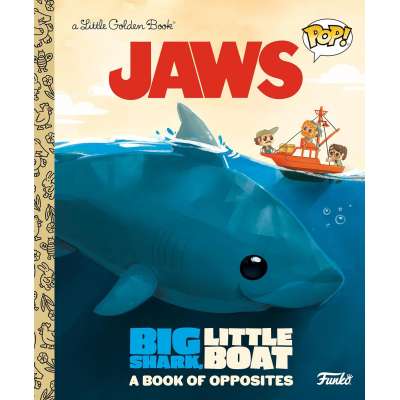 JAWS: Big Shark, Little Boat! A Book of Opposites