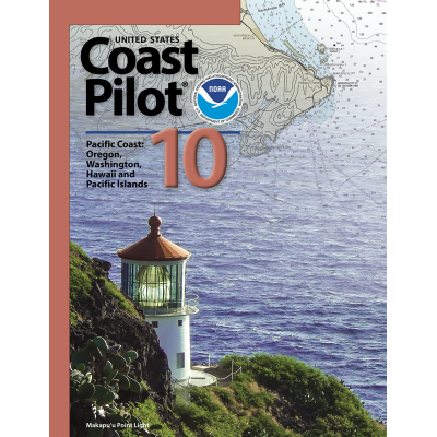 NOAA Coast Pilot 10: Pacific Coast: Oregon, Washington. Hawaii & Pacific Islands (CURRENT EDITION)