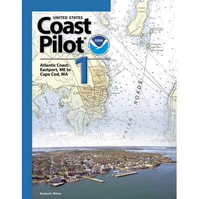 NOAA Coast Pilot 1: Atlantic Coast: Eastport, ME to Provincetown, MA (CURRENT EDITION)