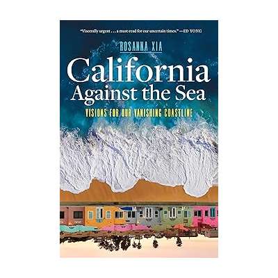 California Against the Sea: Visions for Our Vanishing Coastline - Book