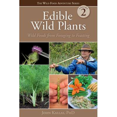 Edible Wild Plants, Volume 2: Wild Foods from Foraging to Feasting - Book