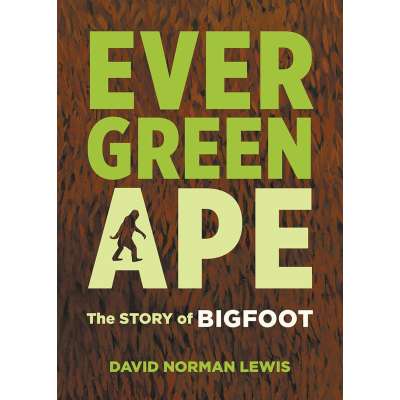 Evergreen Ape: The Story of Bigfoot - Book
