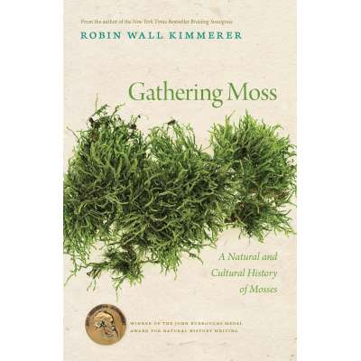 Gathering Moss: A Natural and Cultural History of Mosses - Book