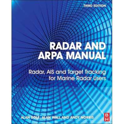 Radar and ARPA Manual: Radar, AIS and Target Tracking for Marine Radar Users - Book