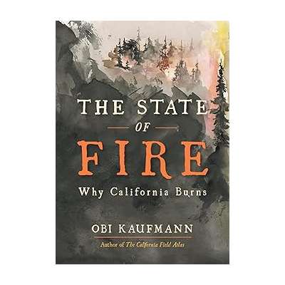 The State of Fire: Why California Burns - Book