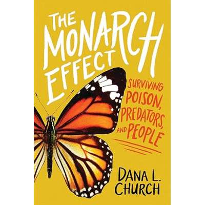 The Monarch Effect: Surviving Poison, Predators, and People - Book