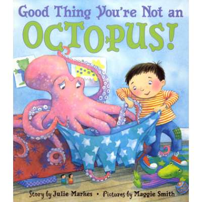 Good Thing You're Not An Octopus!