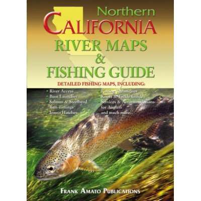 Northern California River Maps & Fishing Guide: Revised 2016 Edition