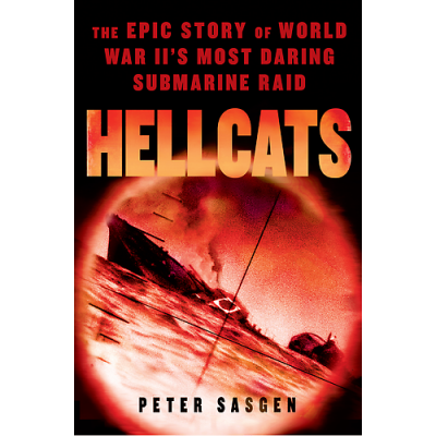 Hellcats: The Epic Story of World War II's Most Daring Submarine Raid