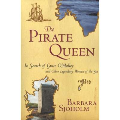 Pirate Books and Gifts :The Pirate Queen: In Search of Grace O'Malley and Other Legendary Women of Sea