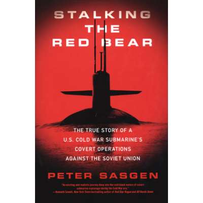 Submarines & Military Related :Stalking the Red Bear: The True Story of a U.S. Cold War Submarine's Covert Operations Against the Soviet Union