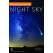 PHOTOGRAPHY: NIGHT SKY A Field Guide For Shooting After Dark
