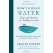 How to Read Water: Clues and Patterns from Puddles to the Sea