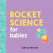 Rocket Science for Babies