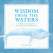 Wisdom from the Waters: A Little Encouragement from the Ocean to the Beach