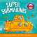 Super Submarines