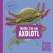Meet The Wild Things: Hello, I'M An Axolotl - Book - Paracay