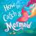 How To Catch A Mermaid - Book - Paracay