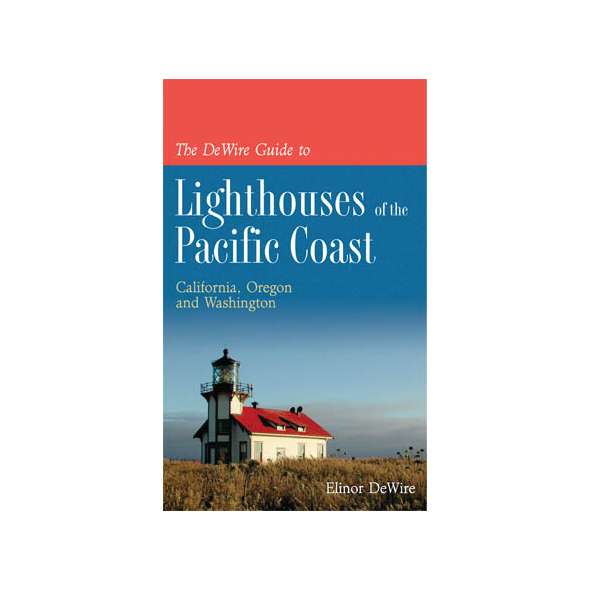 The DeWire Guide to Lighthouses of Pacific Coast