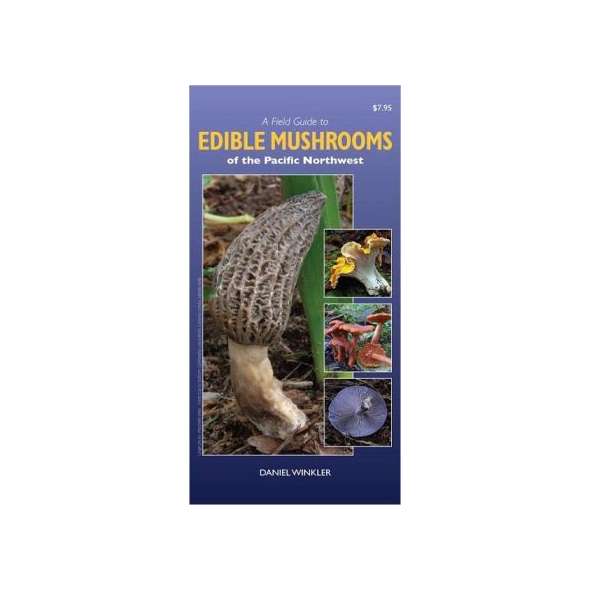 A Field Guide to Edible Mushrooms of the Pacific Northwest (Folding Pocket Guide)