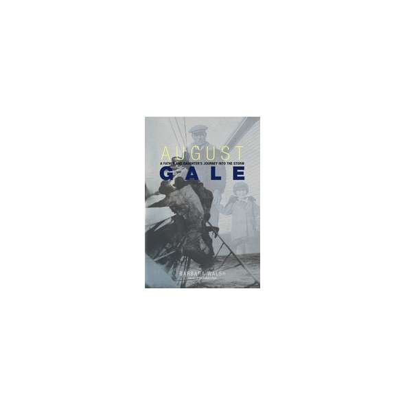 August Gale: A Father and Daughter's Journey into the Storm PAPERBACK
