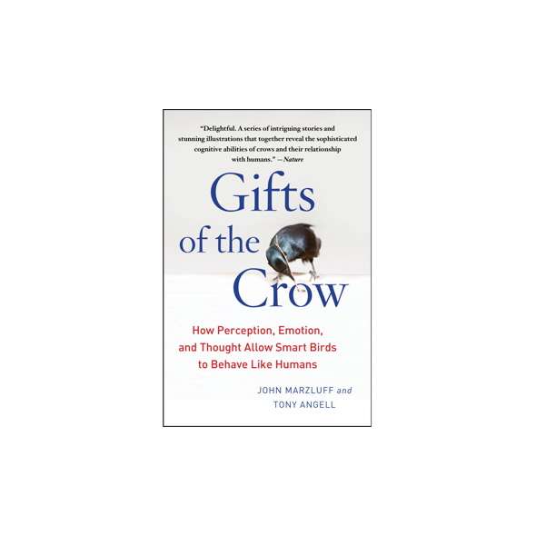 Gifts of the Crow: How Perception, Emotion, and Thought Allow Smart Birds to Behave Like Humans