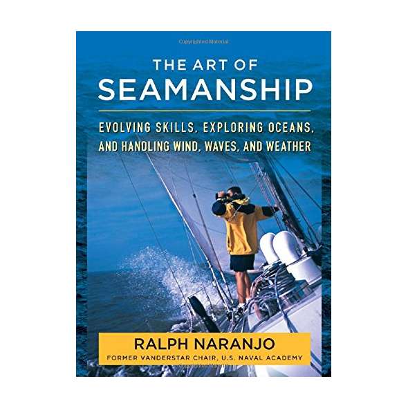 The Art of Seamanship: Evolving Skills, Exploring Oceans, and Handling Wind, Waves, and WeatherThe Art of Seamanship: Evolving Skills, Exploring Oceans, and Handling Wind, Waves, and Weather