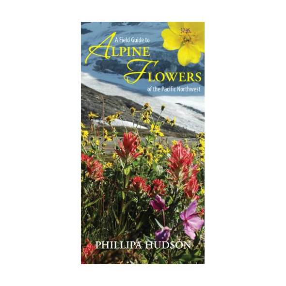 A Field Guide to Alpine Flowers of the Pacific Northwest