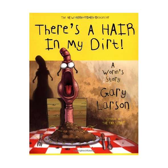 There's a Hair in My Dirt! A Worm's Story