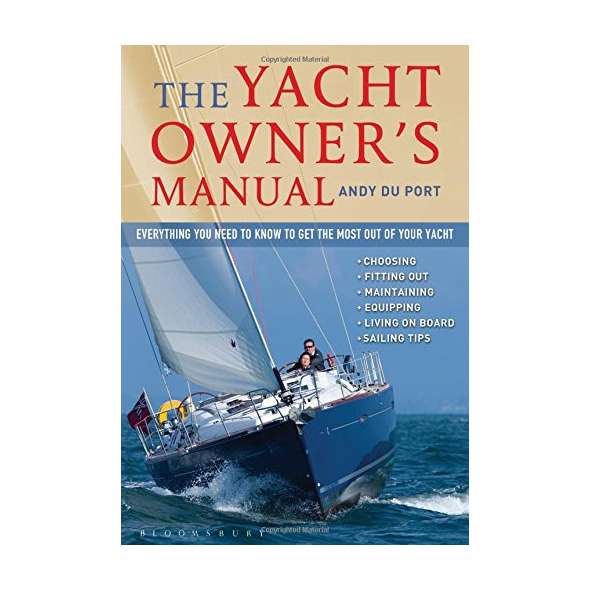 The Yacht Owner's Manual: Everything you need to know to get the most out of your yacht