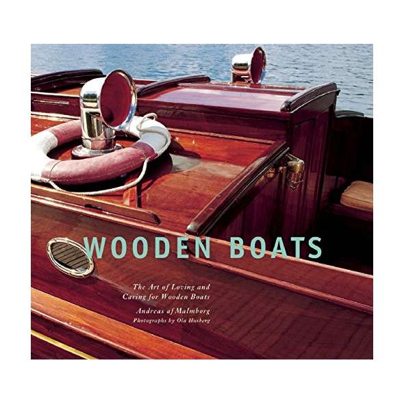 Wooden Boats: The Art of Loving and Caring for Wooden Boats