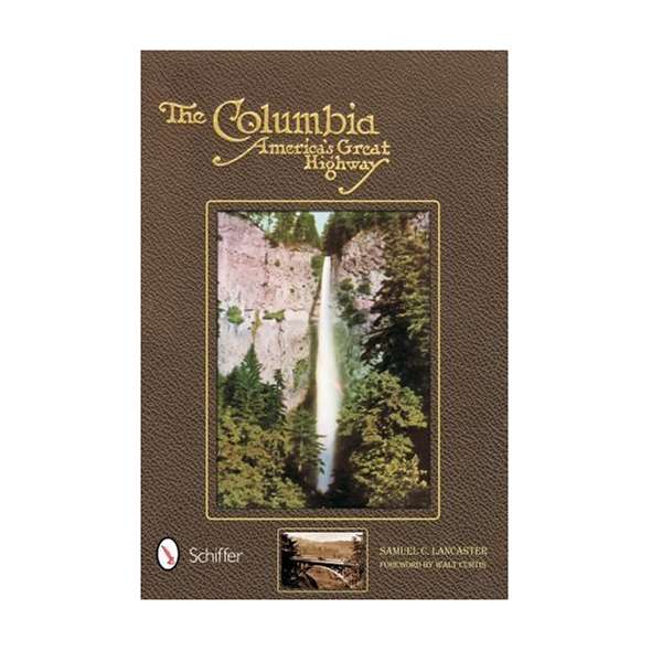 The Columbia: America's Great Highway Through the Cascade Mountains to the Sea