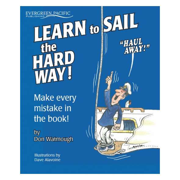 Learn to Sail the Hard Way! Make Every Mistake in the Book