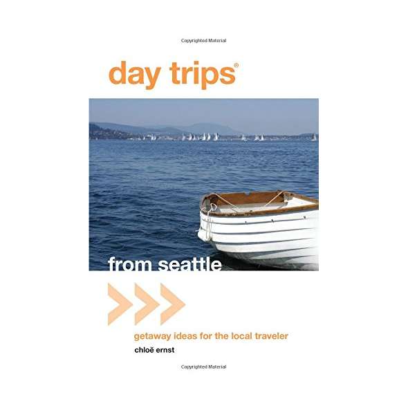 Day Trips® from Seattle: Getaway Ideas For The Local Traveler