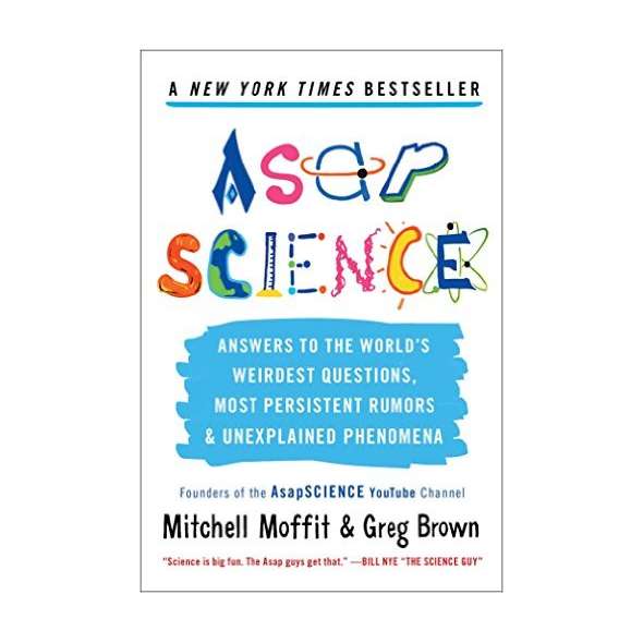 AsapSCIENCE: Answers to the World's Weirdest Questions, Most Persistent Rumors, and Unexplained Phenomena
