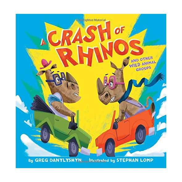 A Crash of Rhinos: and other wild animal groups