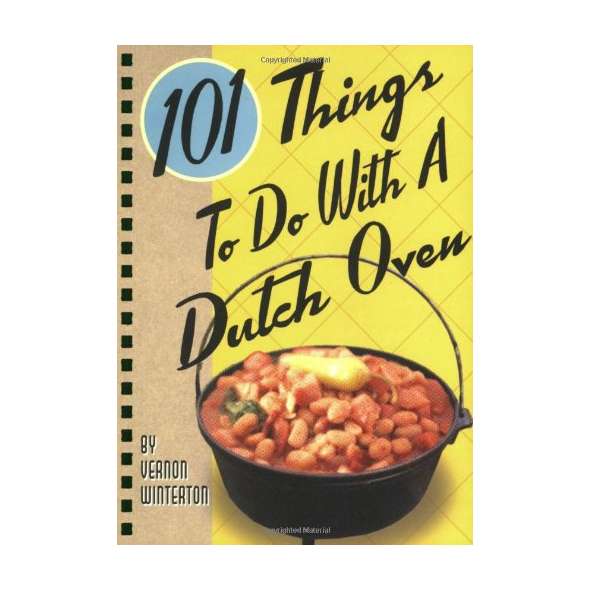 101 Things to Do with a Dutch Oven