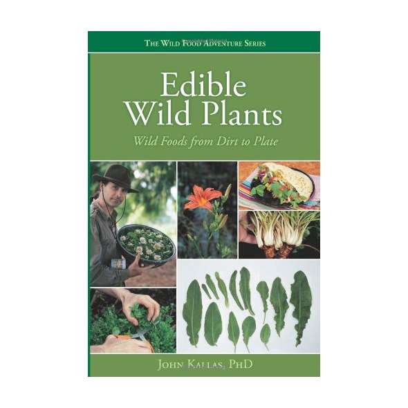 Edible Wild Plants: Wild Foods From Dirt To Plate