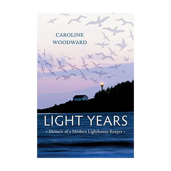 Light Years: Memoir of a Modern Lighthouse Keeper