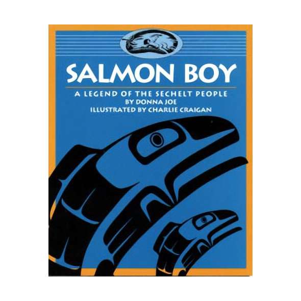 Salmon Boy: A Legend of the Sechelt People