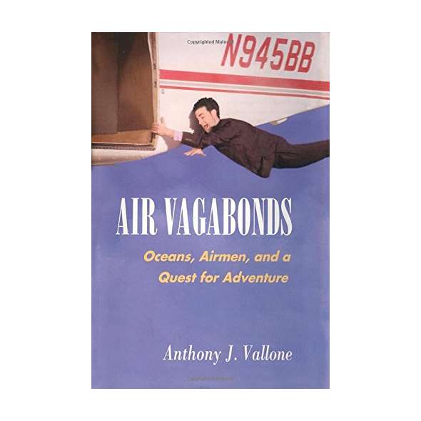 Air Vagabonds: Oceans, Airmen, and a Quest for Adventure