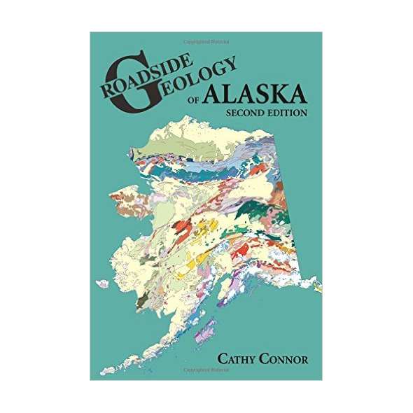 Roadside Geology of Alaska, 2nd Edition